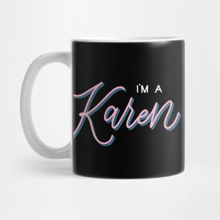 I’m a Karen [Kilgariff] Mug